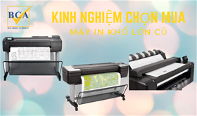 Kinh Nghiệm Mua Máy In Khổ Lớn Đã Qua Sử Dụng