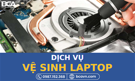 Vệ Sinh Laptop Bao Nhiêu Tiền? Dịch Vụ Vệ Sinh Trọn Gói Đồng Giá 100K Tại BCA
